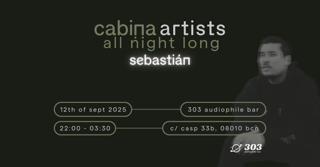 Cabina Artists All Night Long Presents: Sebastián