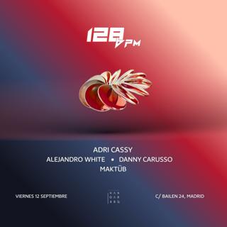 128Bpm: Adri Cassy, Alejandro White, Danny Carusso, Maktub