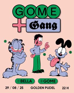 Gome + The Gang With Bella