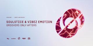 Soulstice & Vibez Emotion: Groovers Only Exclusive Afters