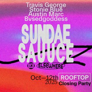 Sundae Sauuce:Travis George, Stonie Blue, Austin Marc, Bvsedgoddess