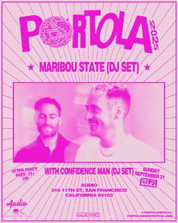 Portola Afters With Maribou State + Confidence Man