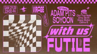 Xxl Futile X With Us: Adam Pits, Soyoon B2B Céline B, A-440 B2B Disco Motor & More