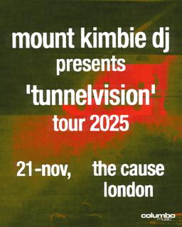 Tunnelvision: Mount Kimbie & Special Guests