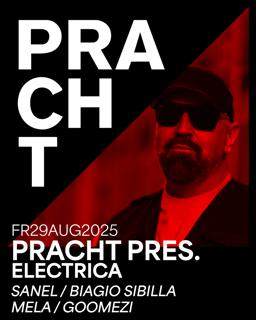 Pracht Pres. Electrica With Sanel, Biagio Sibilla, Mela, Goomezi