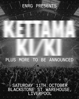 Enrg Presents Kettama Liverpool