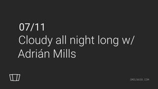 Cloudy All Night Long With Adrián Mills