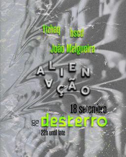 Alienação - Desterro #27 With Yizhaq, Bscd & João Melgueira