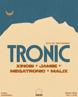 Tronic - Megatronic Invites Xinobi, Jamiie And Malix