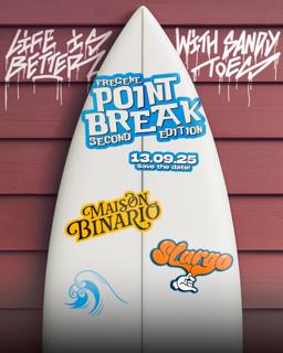 Point Break - Maison Binario & Slargo