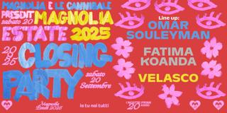 Le Cannibale & Magnolia Pres. Magnolia Closing Party - Omar Souleyman, Fatima Koanda, Velasco