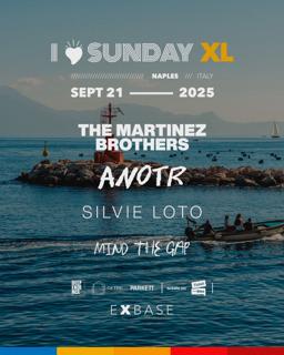 I Love Sunday Xl Presenta The Martinez Brothers - Anotro - Silvie Loto - Mind The Gap