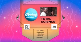 Friday Season Closing: Total Science