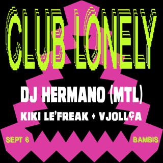Club Lonely With Hermano, Kiki Lefreak And Vjollca
