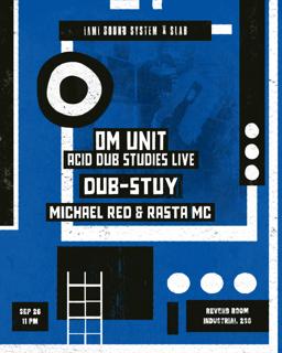 Om Unit Presents Acid Dub Studies (Live) & Dub-Stuy