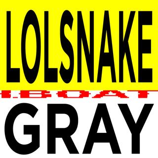Lolsnake + Gray