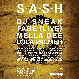 ★ S.A.S.H October Long Weekend ★ Dj Sneak ★ Fabe (Live) ★ Mella Dee ★ Lola Palmer ★