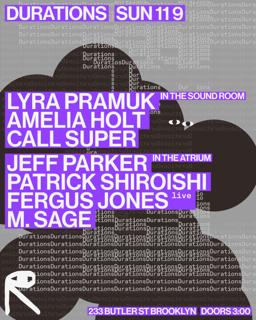 Durations: Jeff P + Patrick S + Fergus Jones + M. Sage / Lyra Pramuk + Call Super + Amelia Holt