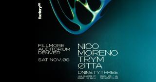 Factory 93 Presents: Nico Moreno, Trym & Øtta At Fillmore Denver