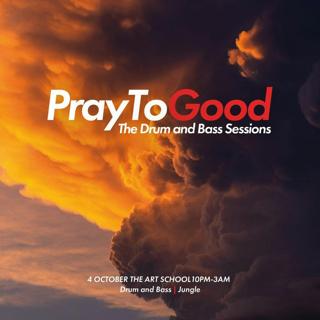 Pray To Good - Drum And Bass Sessions