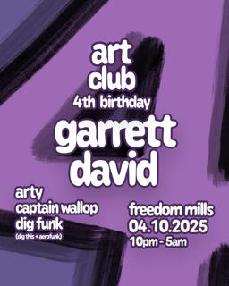 Art Club 4Th Birthday: Garrett David + Arty + Captain Wallop + Dig Funk