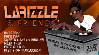 Larizzle & Friends Inc: Hotsteppa, Papu Raf, Sweetny-Ivy B2B Haruna, Nésa Thea ++More