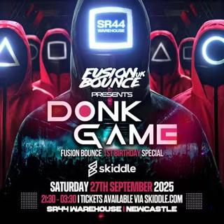 Fusion Bounce Uk Presents Donk Game 1St Birthday Special