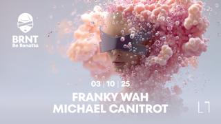 Brnt With Franky Wah & Michael Canitrot