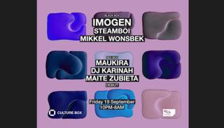 Imogen / Steamboi / Mikkel Wonsbek / Debut: Maite Zubieta / Maukira / Dj Karinah