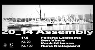 20_14 Assembly - Felisha Ledesma / Ben Vince / Kenichi Iwasa / Rune Kielsgaard