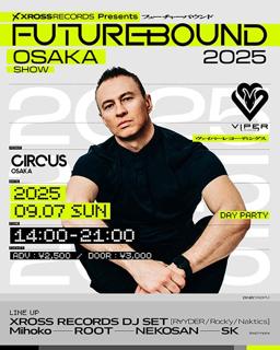 Xross Records Presents Futurebound Osaka Show-Day Time-