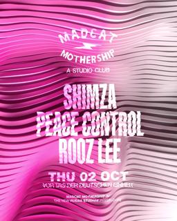 Mad Cat Mothership Presents 02.10.25 With Shimza, Peace Control, Rooz Lee