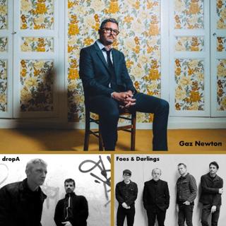 Gaz Newton + Foes & Darlings + Dropa