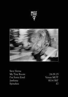 Mot Live: Sevy Verna / My Tiny Room / I'M Sorry Emil / Jaw Harp / Spineless