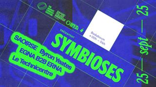 Club — Symbioses: Saoirse, Byron Yeates, Egna & Erna, Le Technicentre