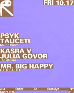 Psyk + Tauceti / Kasra V + Julia Govor / Mr. Big Happy