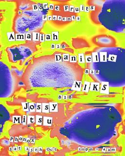 Borne Fruits: Amaliah B2B Danielle B2B Niks B2B Jossy Mitsu