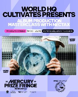 World Hq Cultivates Presents: Album Production Masterclass With Nectax