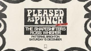 Pleased As Punch Presents: The Shapeshifters Day Party