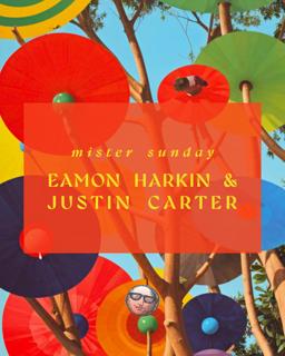 Mister Sunday: Justin Carter And Eamon Harkin