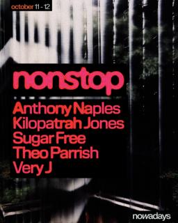 Nonstop: Anthony Naples, Kilopatrah Jones, Sugar Free, Theo Parrish, Very J