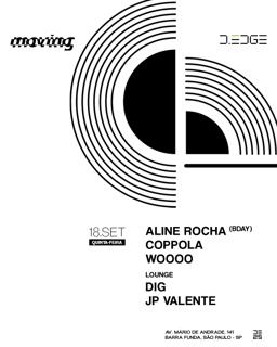 Moving D-Edge Sp Pres.: Aline Rocha. Coppola. Woooo // Lounge: Dig. Jp Valente