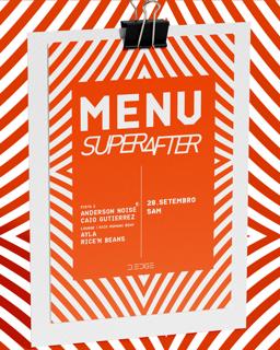 Superafter D-Edge Sp Pres.: // P2: Anderson Noise. Caio Gutierrez // Lounge: Ayla. Rice ´N Bean