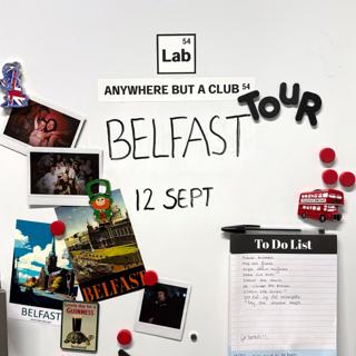 Anywhere But A Club Tour - Belfast