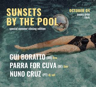 Gui Boratto (Live) + Parra For Cuva (Live) + Nuno Cruz (Dj Set) - Sunsets By The Pool