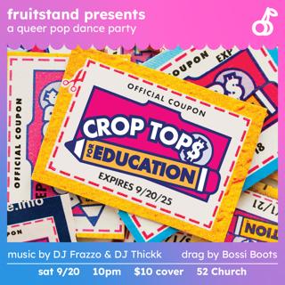 Fruitstand Presents: Crop Tops For Education, A Queer Pop Dance Party