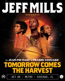Jeff Mills Presents: Tomorrow Comes The Harvest Feat. Jean-Phi Dary & Prabhu Edouard