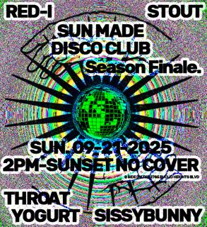 Sun Made Disco Club 09-21-2025: Red-I, Stout, Throat Yogurt, Sissybunny