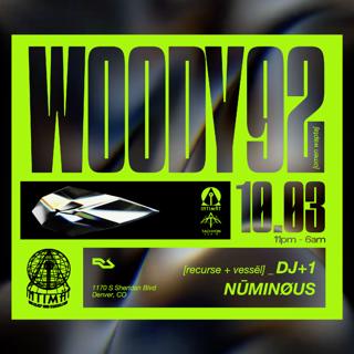 Woody92 Pres. By Intimat & Tachyon // Nūminøus // Dj+1 [Recurse + Vessël]