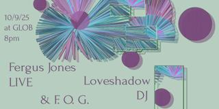 Fergus Jones Live / Loveshadow Djs / F. O. G